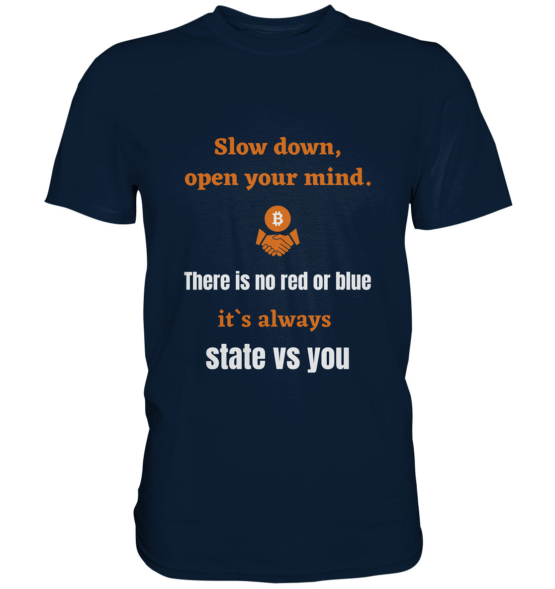 Slow down open your mind. There is no red or blue, it`s state vs you. (Variante 2) - Premium Shirt