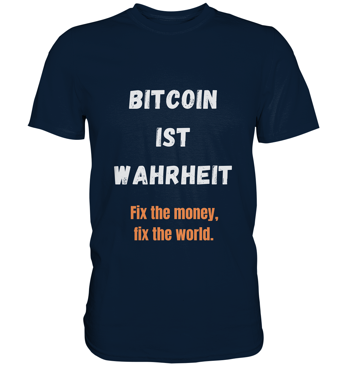 BITCOIN IST WAHRHEIT - Fix the money, fix the world  - Premium Shirt