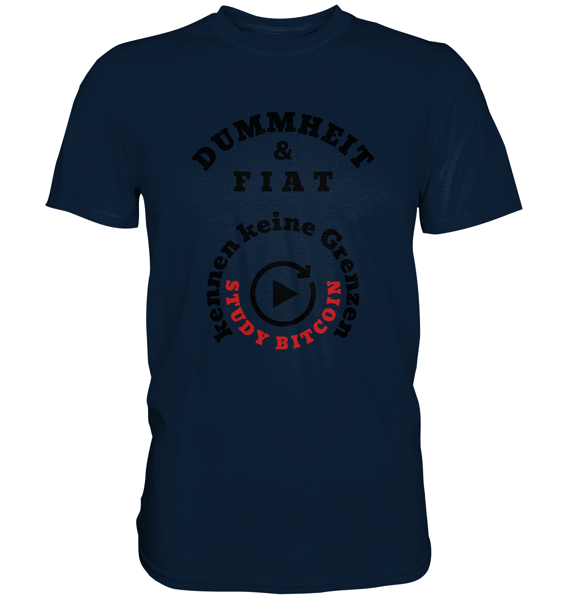 DUMMHEIT & FIAT kennen keine Grenzen - STUDY BITCOIN (rund in rund) - Premium Shirt