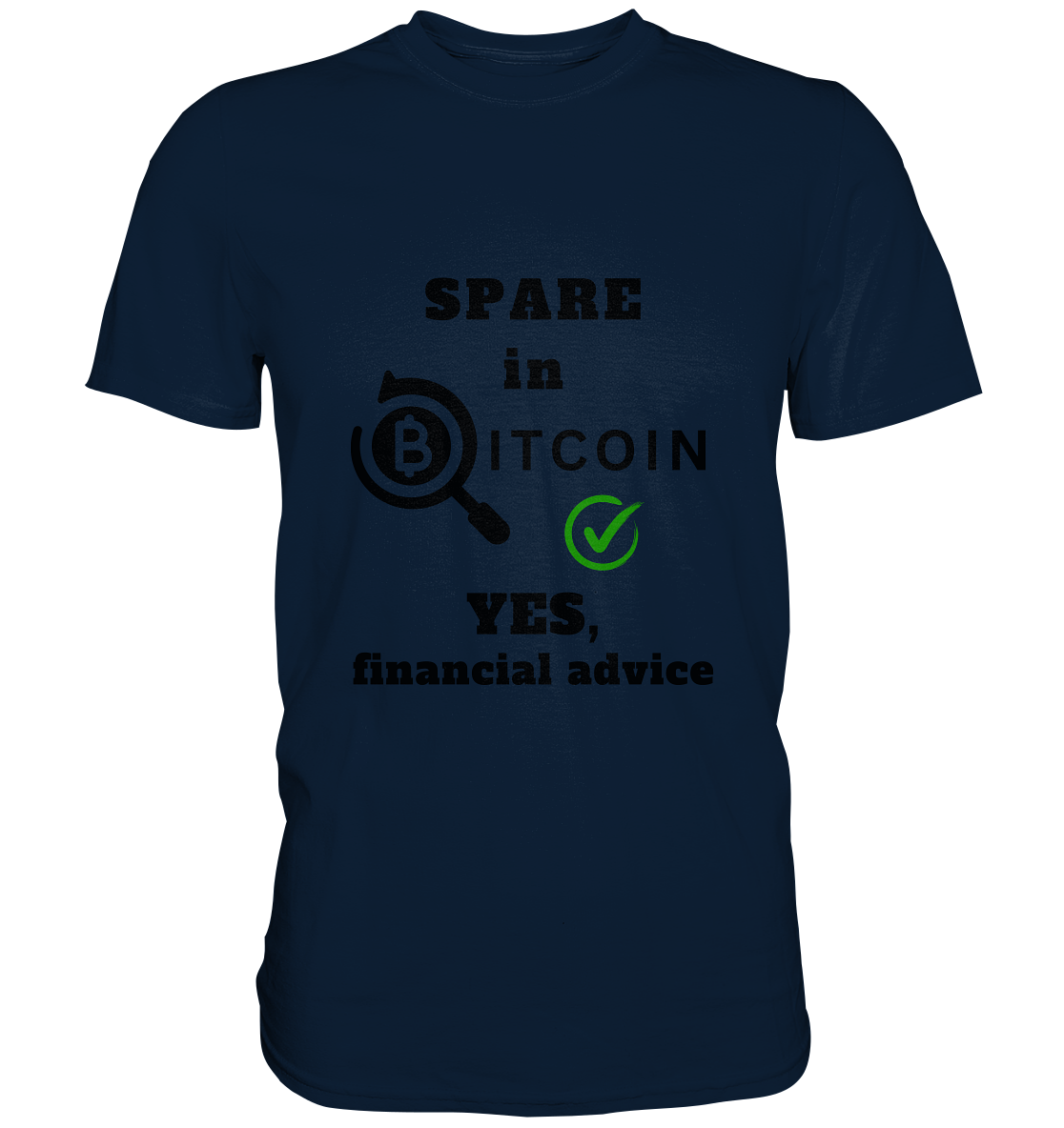 SPARE in BITCOIN - YES, financial advice (Version Lupe, grüner Haken) - LADIES COLLECTION 21% automat. Rabatt bis zum Halving 2024  - Premium Shirt