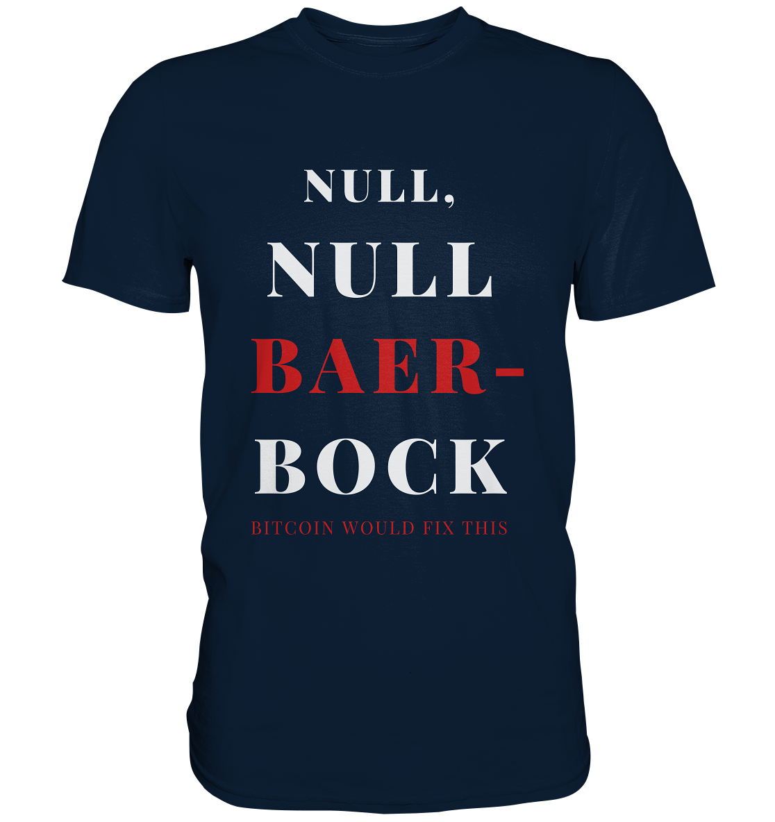 NULL, NULL BAER-BOCK ...  BITCOIN WOULD FIX...  (Ladies Collection 21% Rabatt bis zum Halving 2024)   - Premium Shirt