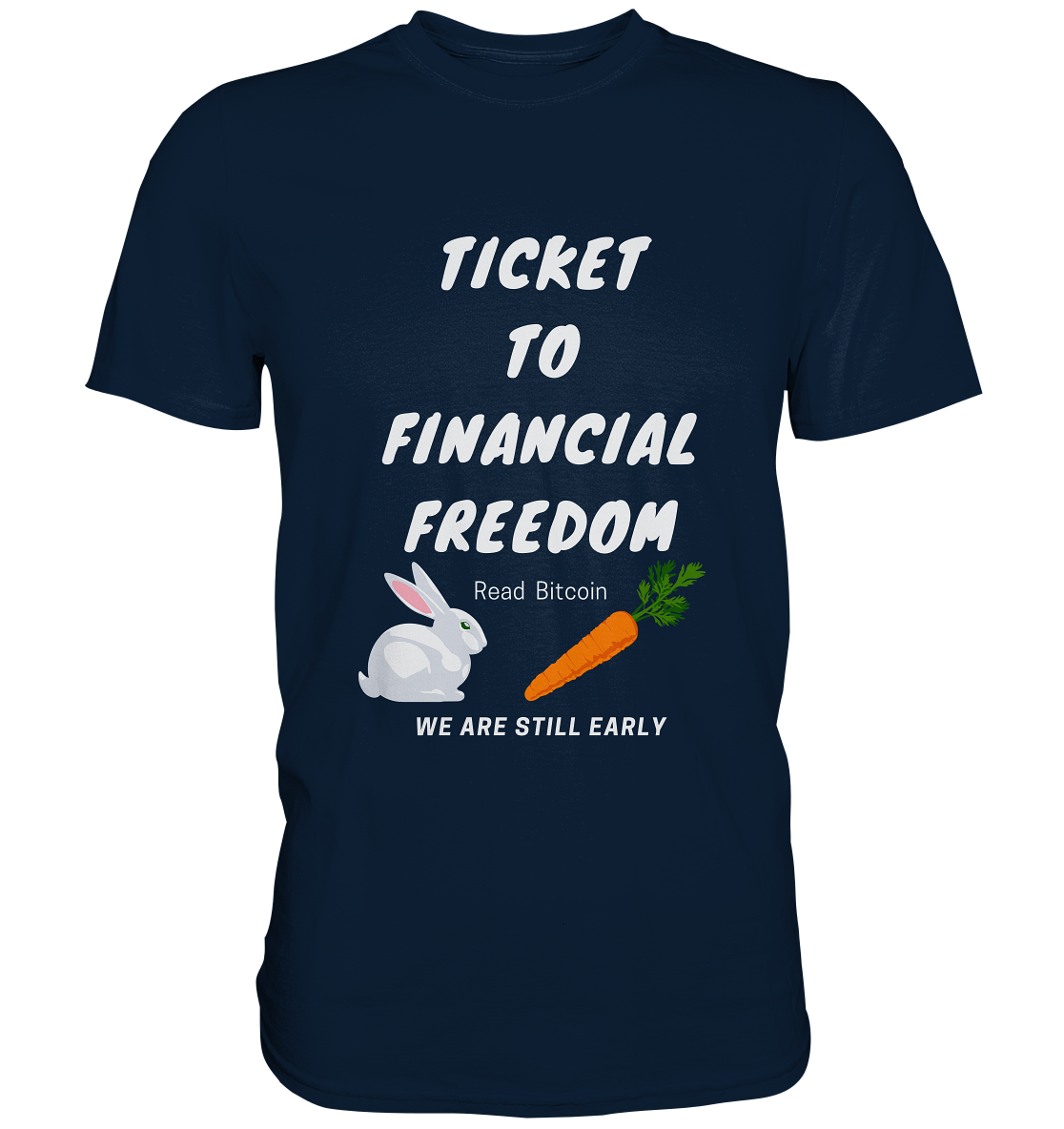 TICKET TO FINANCIAL FREEDOM (Bunny/Carrot Version) Read Bitcoin - We are still early - LADIES COLLECTION 21% automat. Rabatt bis zum Halving 2024  - Premium Shirt