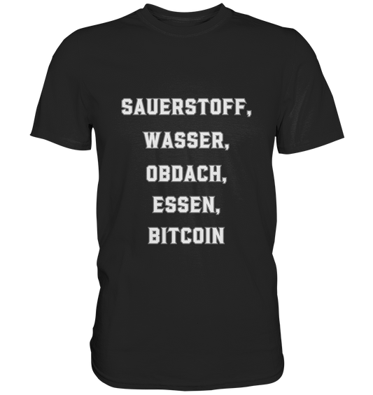 SAUERSTOFF, WASSER, OBDACH, ESSEN, BITCOIN - Premium Shirt