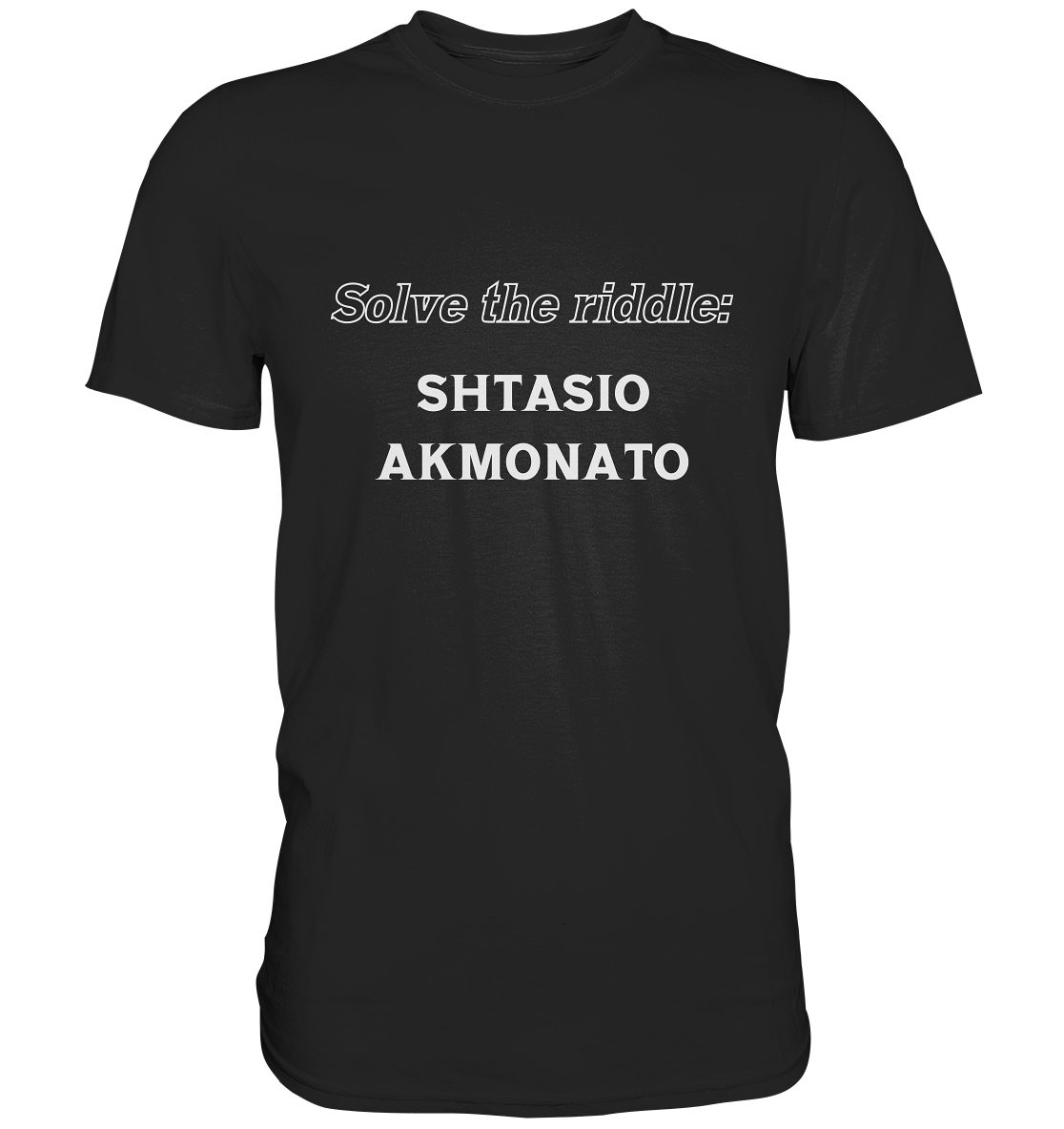 Solve the riddle - SHTASIO AKMONATO - Premium Shirt