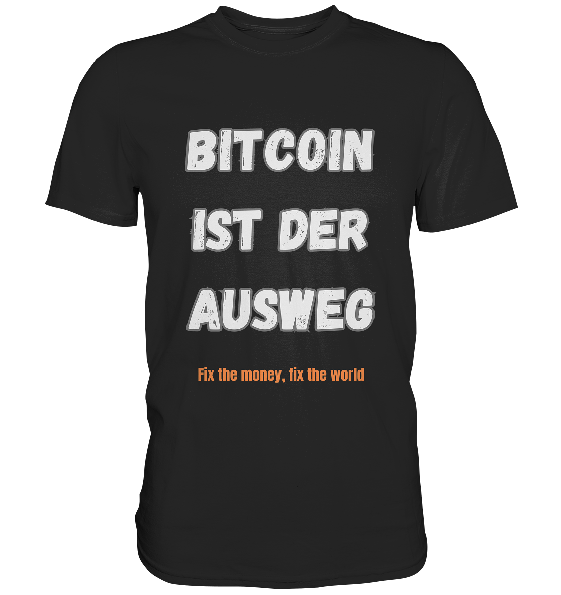 BITCOIN IST DER AUSWEG - fix the money fix the world   - Premium Shirt