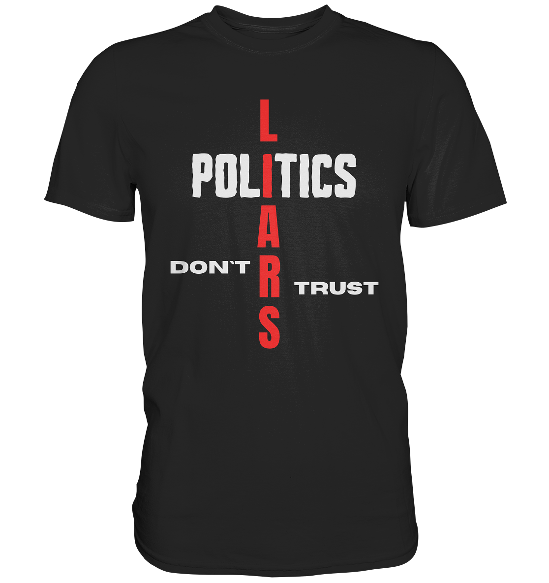 DON`T TRUST POLITICS, LIARS (Ladies Collection, Vers. 2)  - Premium Shirt