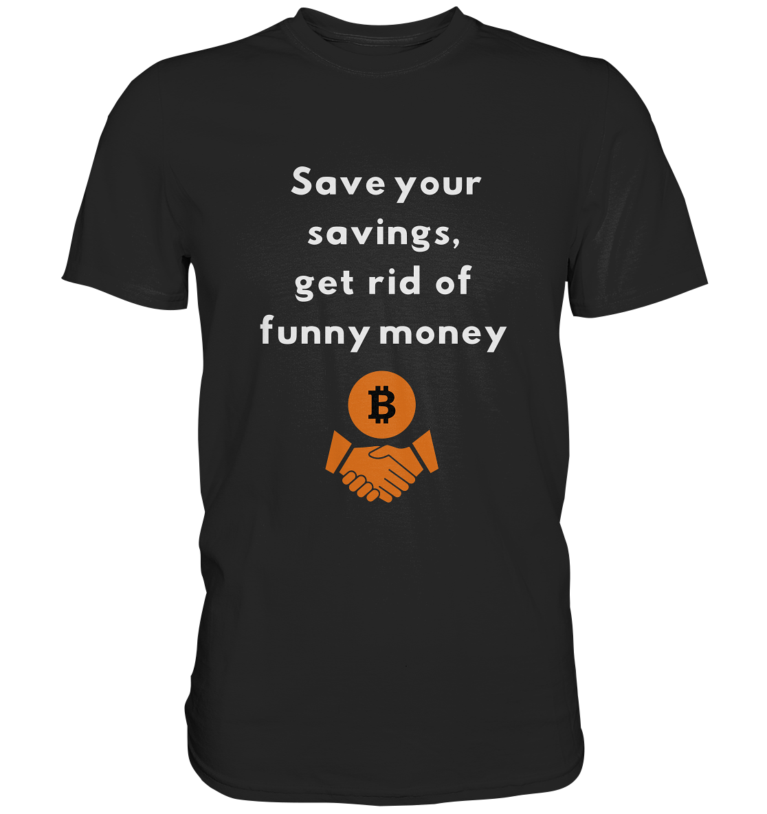 Save your savings, get rid of funny money - Premium Shirt