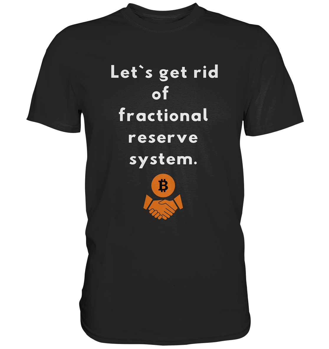 Let`s get rid of fractional reserve system (Ladies Collection 21% Rabatt bis zum Halving 2024) - Premium Shirt