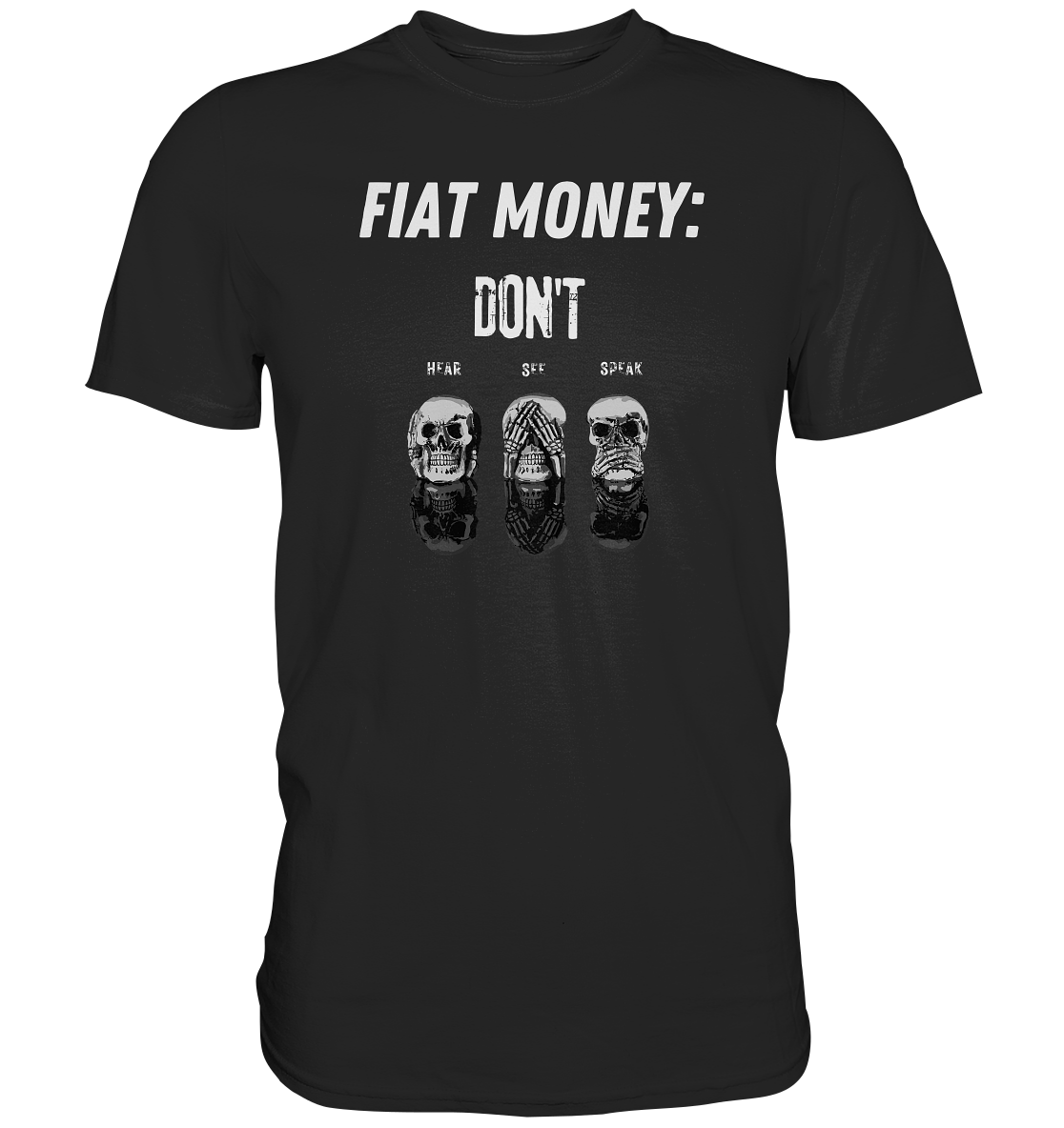 FIAT MONEY: - skulls - DON´T HEAR, SEE, SPEAK - Premium Shirt