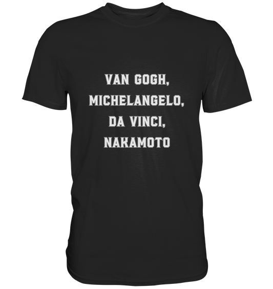 van Gogh, Michelangelo, da Vinci, Nakamoto - Premium Shirt
