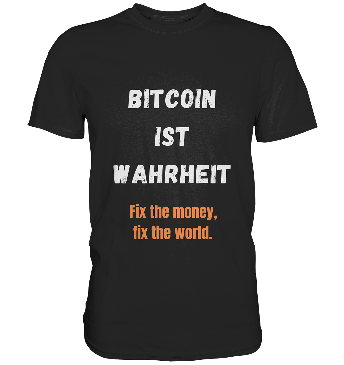 BITCOIN IST WAHRHEIT - Fix the money, fix the world  - Premium Shirt
