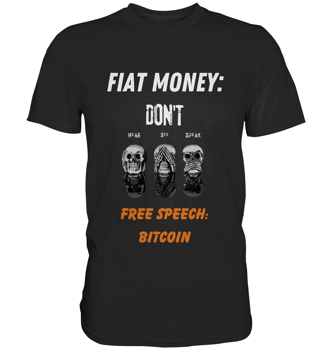 FIAT MONEY: DON´T HEAR, SEE, SPEAK - FREE SPEECH: BITCOIN (orange) (Ladies Collection 21% Rabatt bis zum Halving 2024) - Premium Shirt