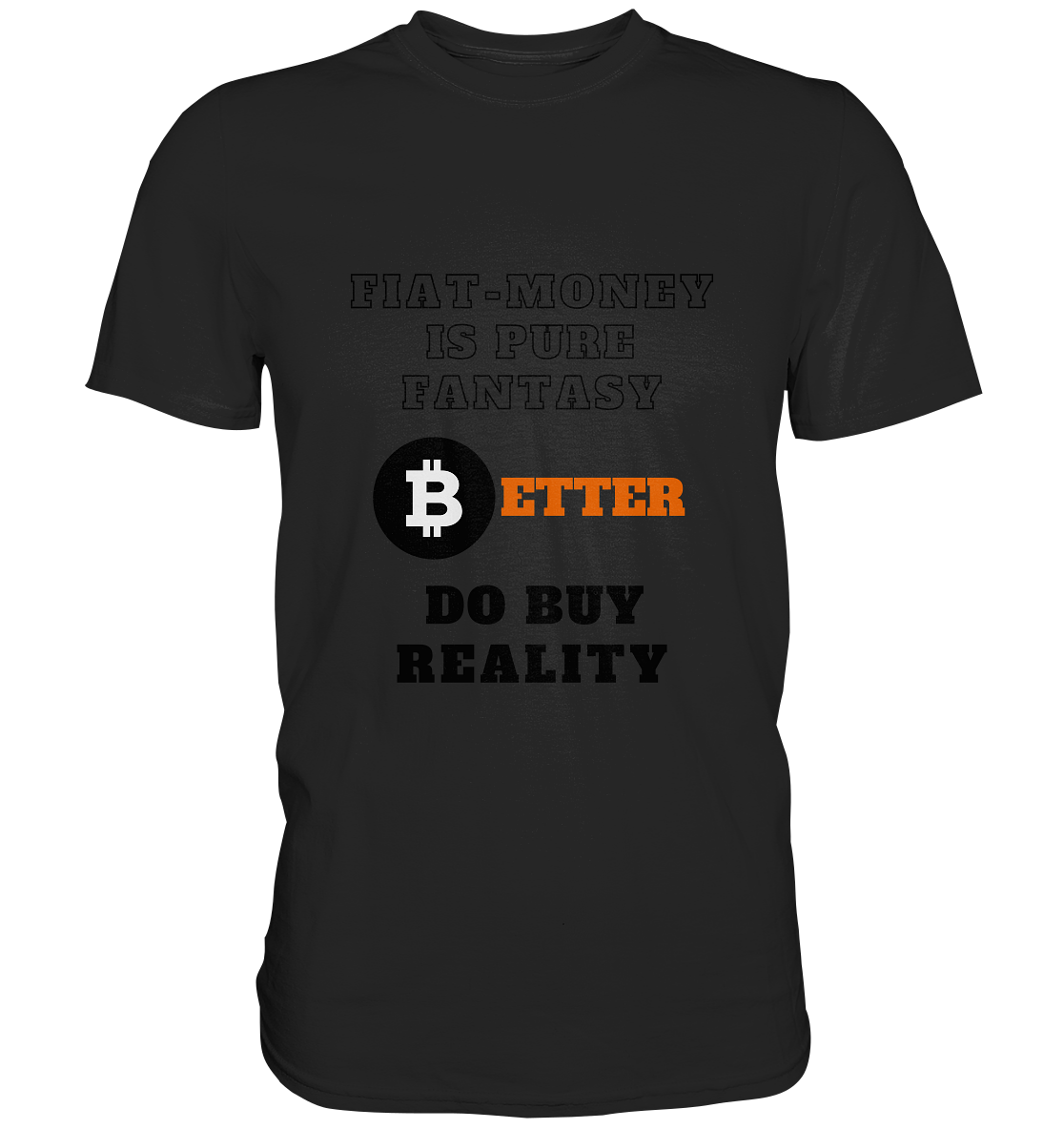 FIAT-MONEY IS PURE FANTASY - BETTER DO BUY REALITY - Premium Shirt