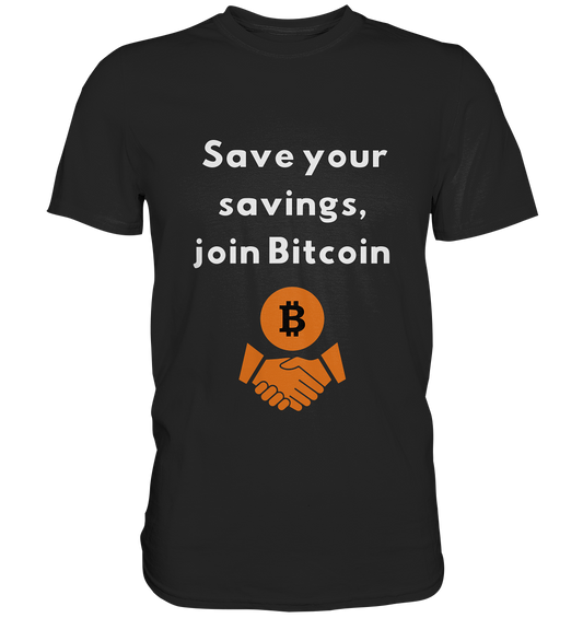 Save your savings, join Bitcoin - Premium Shirt