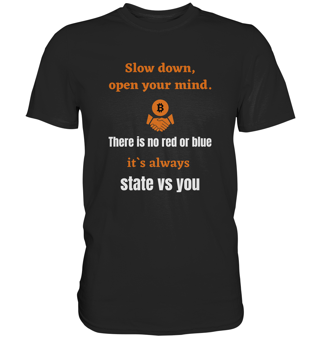 Slow down, open your mind. There is no red or blue, it`s...  (Ladies 21% Rabatt bis zum Halving 2024) - Premium Shirt