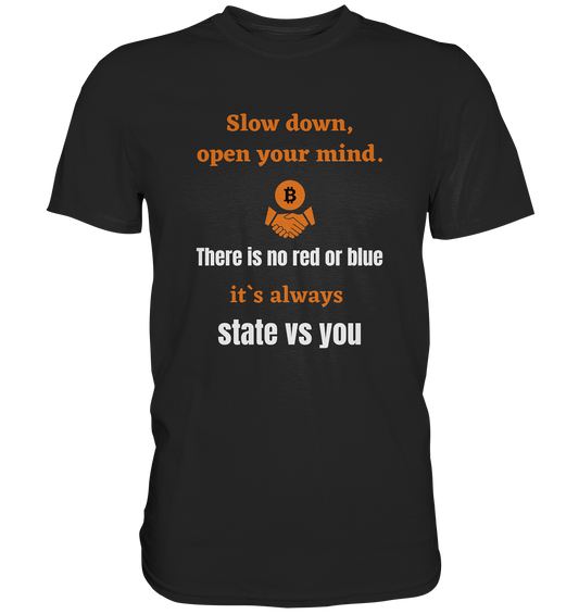 Slow down, open your mind. There is no red or blue, it`s...  (Ladies 21% Rabatt bis zum Halving 2024) - Premium Shirt