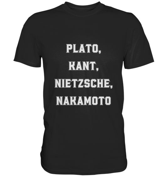 PLATO, KANT, NIETZSCHE, NAKANOTO - Premium Shirt