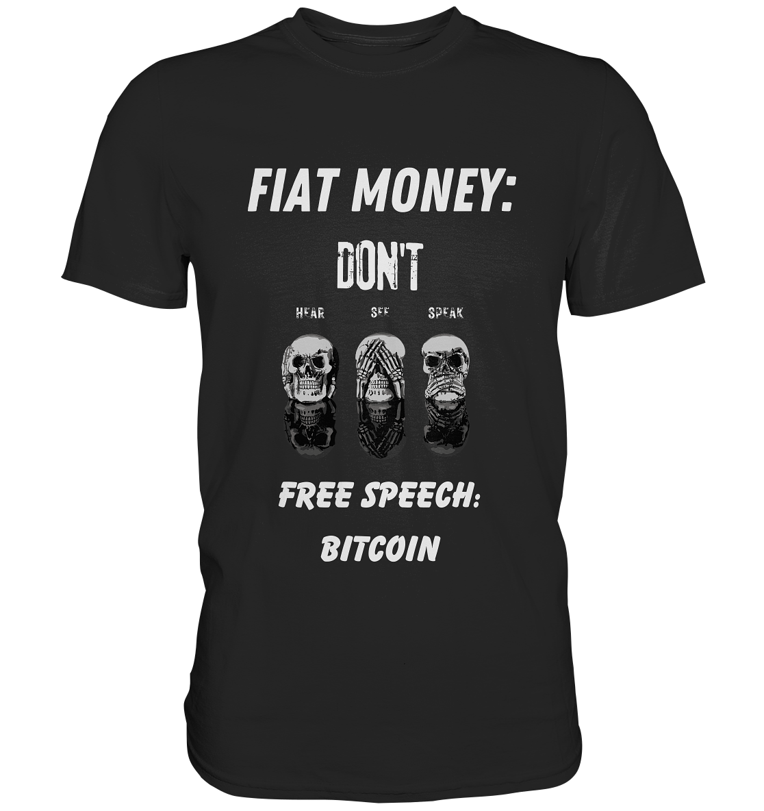 FIAT MONEY: DON´T HEAR, SEE, SPEAK - FREE SPEECH: BITCOIN  (Ladies Collection 21% Rabatt bis zum Halving 2024)  - Premium Shirt