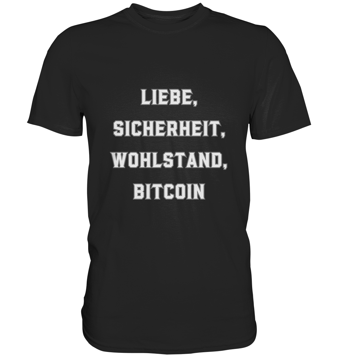 LIEBE, SICHERHEIT, WOHLSTAND, BITCOIN  - Premium Shirt
