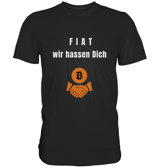 F I A T  wir  hassen  Dich - Premium Shirt