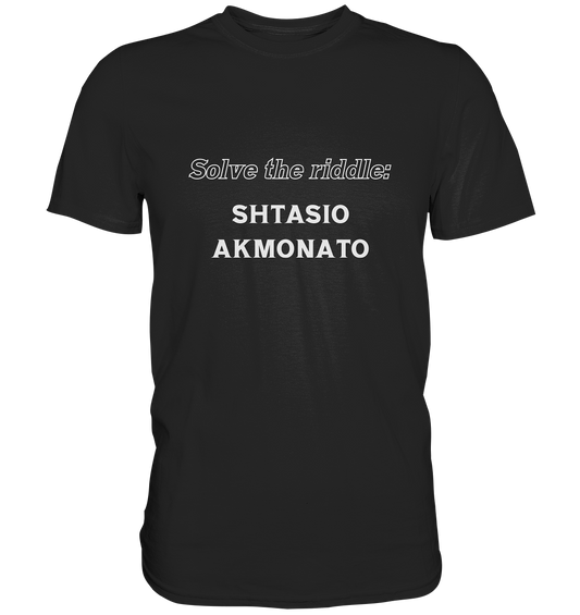 SOLVE THE RIDDLE - SHTASIO AKMONATO - Premium Shirt