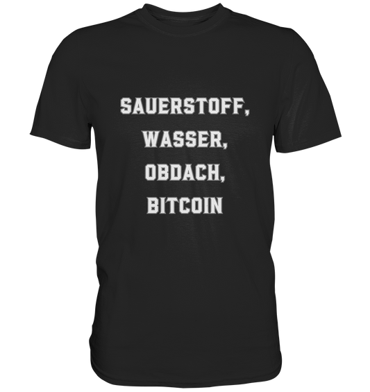 SAUERSTOFF, WASSER, OBDACH, BITCOIN - Premium Shirt