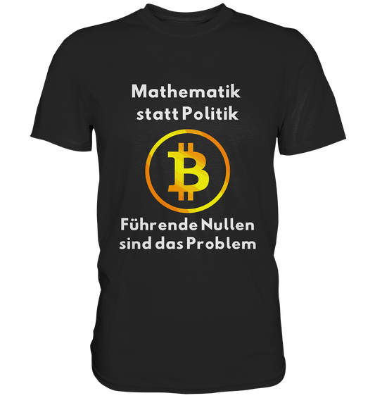 Mathematik statt Politik - führende Nullen sind (überall) das Problem ;-) - Premium Shirt