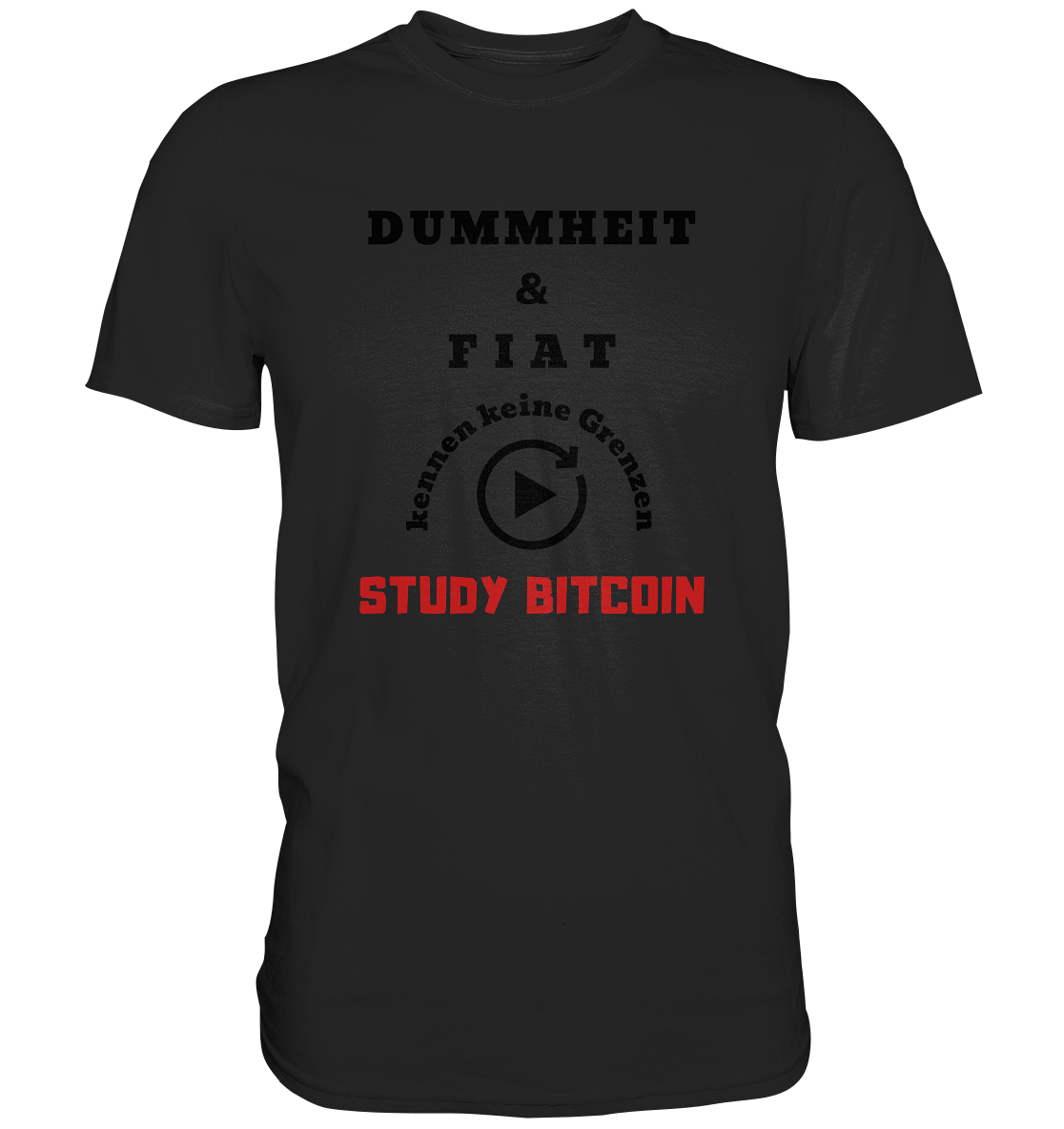 DUMMHEIT & FIAT KENNEN KEINE GRENZEN - STUDY BITCOIN (ROT) # PLAYBUTTON UNENDLICH Kopie - Premium Shirt