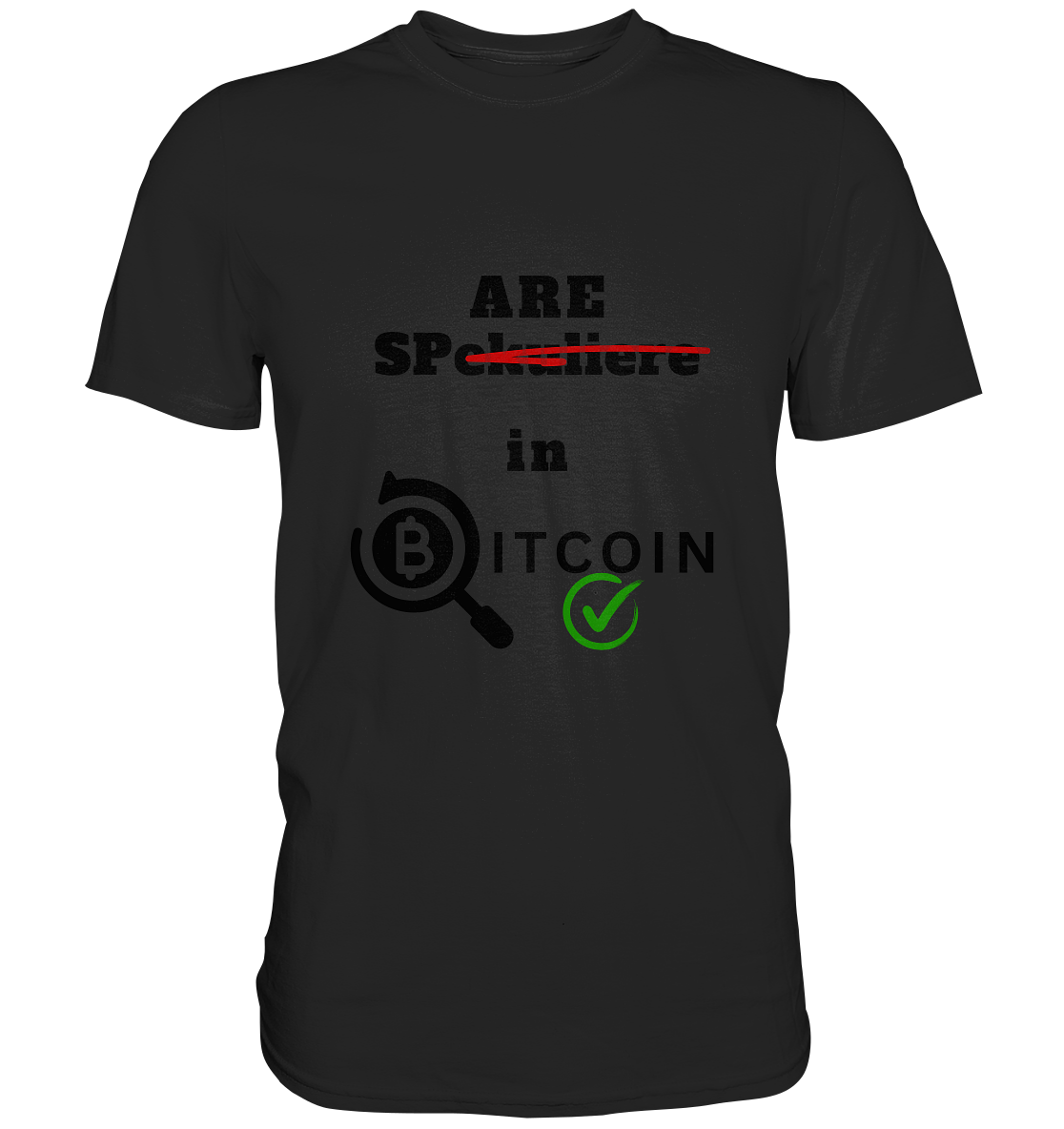 SPARE in BITCOIN (Version "nicht spekuliere", Lupe, grüner Haken)  - Premium Shirt