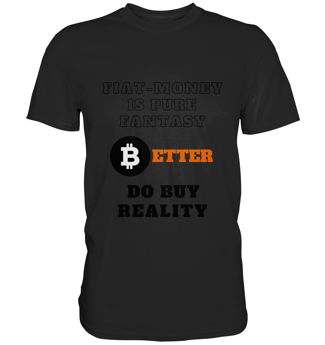 FIAT-MONEY IS PURE FANTASY - BETTER DO BUY REALITY - LADIES COLLECTION 21% automat. Rabatt bis zum Halving 2024  - Premium Shirt