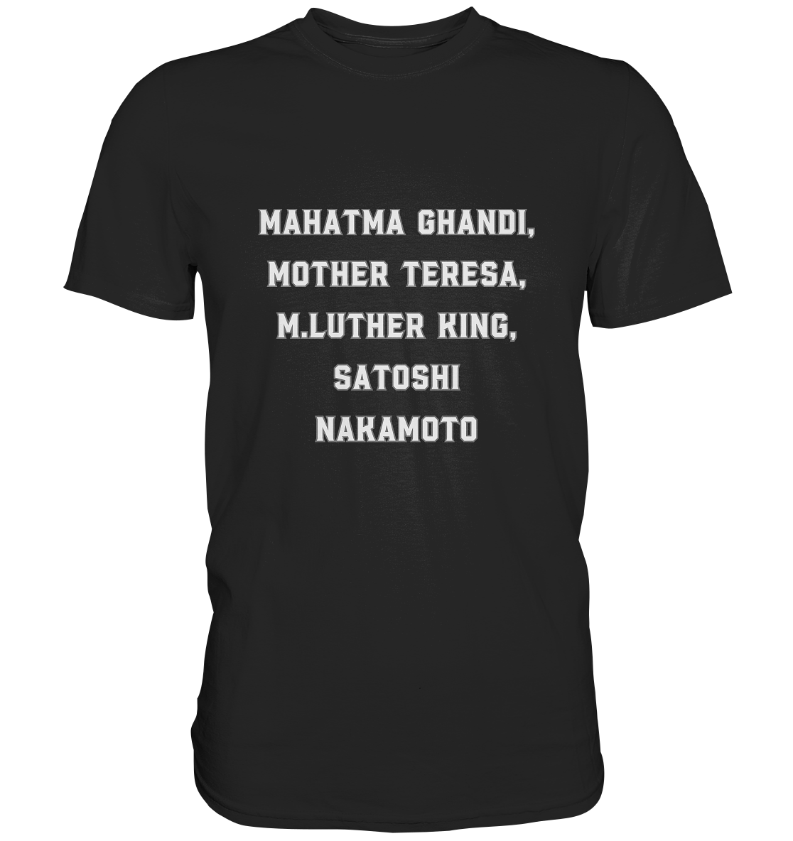 Mahatma Ghandi, Mother Theresa, M. Luther King, Satoshi Nakamoto - Premium Shirt