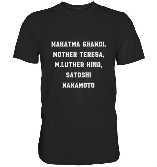 Mahatma Ghandi, Mother Theresa, M. Luther King, Satoshi Nakamoto - Premium Shirt