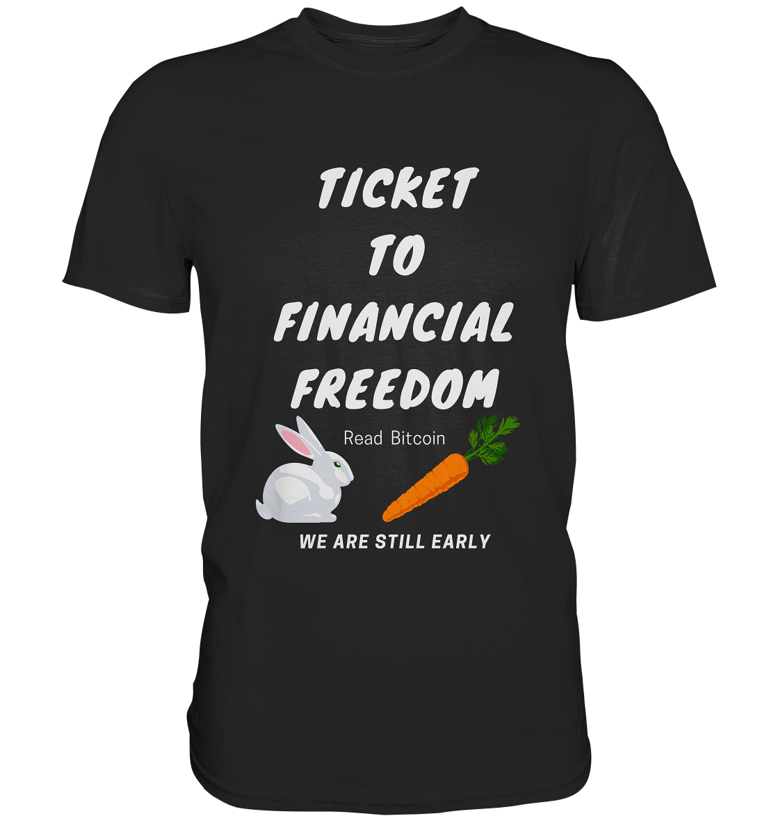 TICKET TO FINANCIAL FREEDOM (Bunny & Carrot Version) Read Bitcoin - We are still early   - Premium Shirt