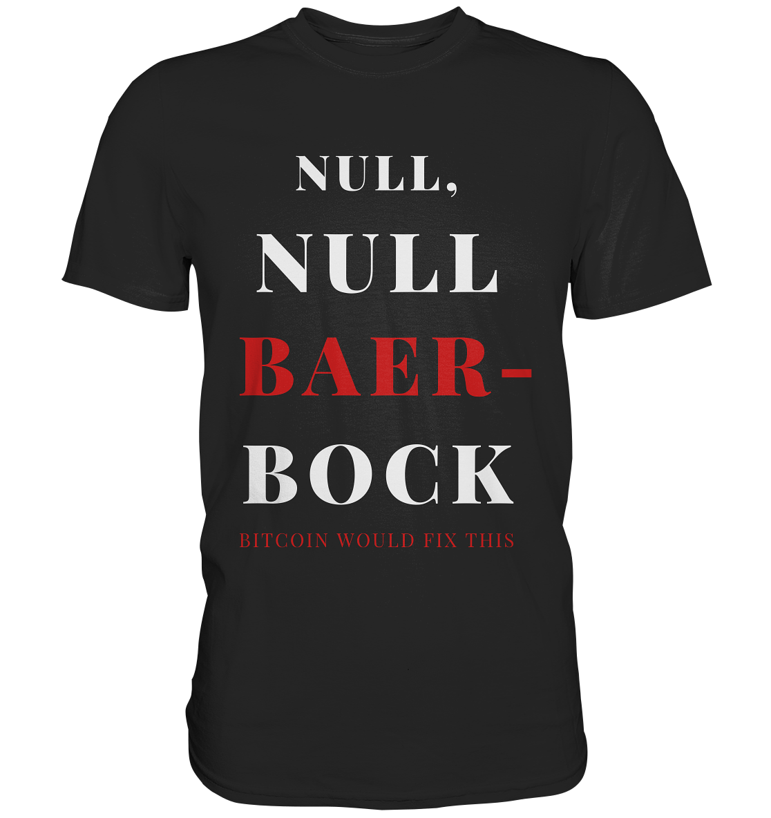 NULL, NULL BAER-BOCK - BITCOIN WOULD FIX... - STUDY BITCOIN   - Premium Shirt