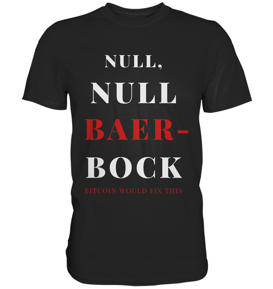 NULL, NULL BAER-BOCK - BITCOIN WOULD FIX... - STUDY BITCOIN   - Premium Shirt