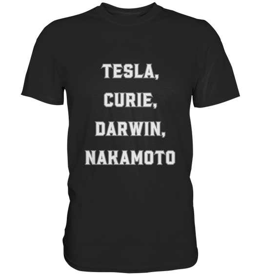 TESLA, CURIE, DARWIN, NAKAMOTO  - Premium Shirt