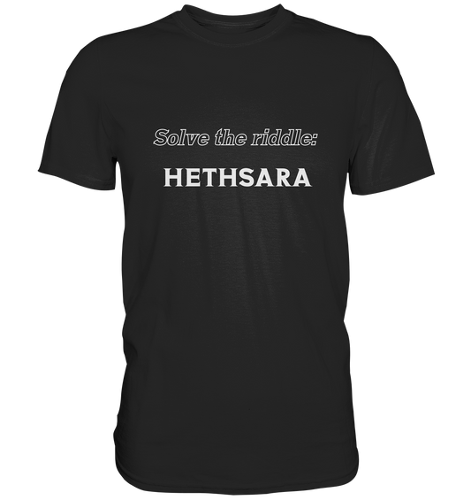 SOLVE THE RIDDLE - HETHSARA - Premium Shirt