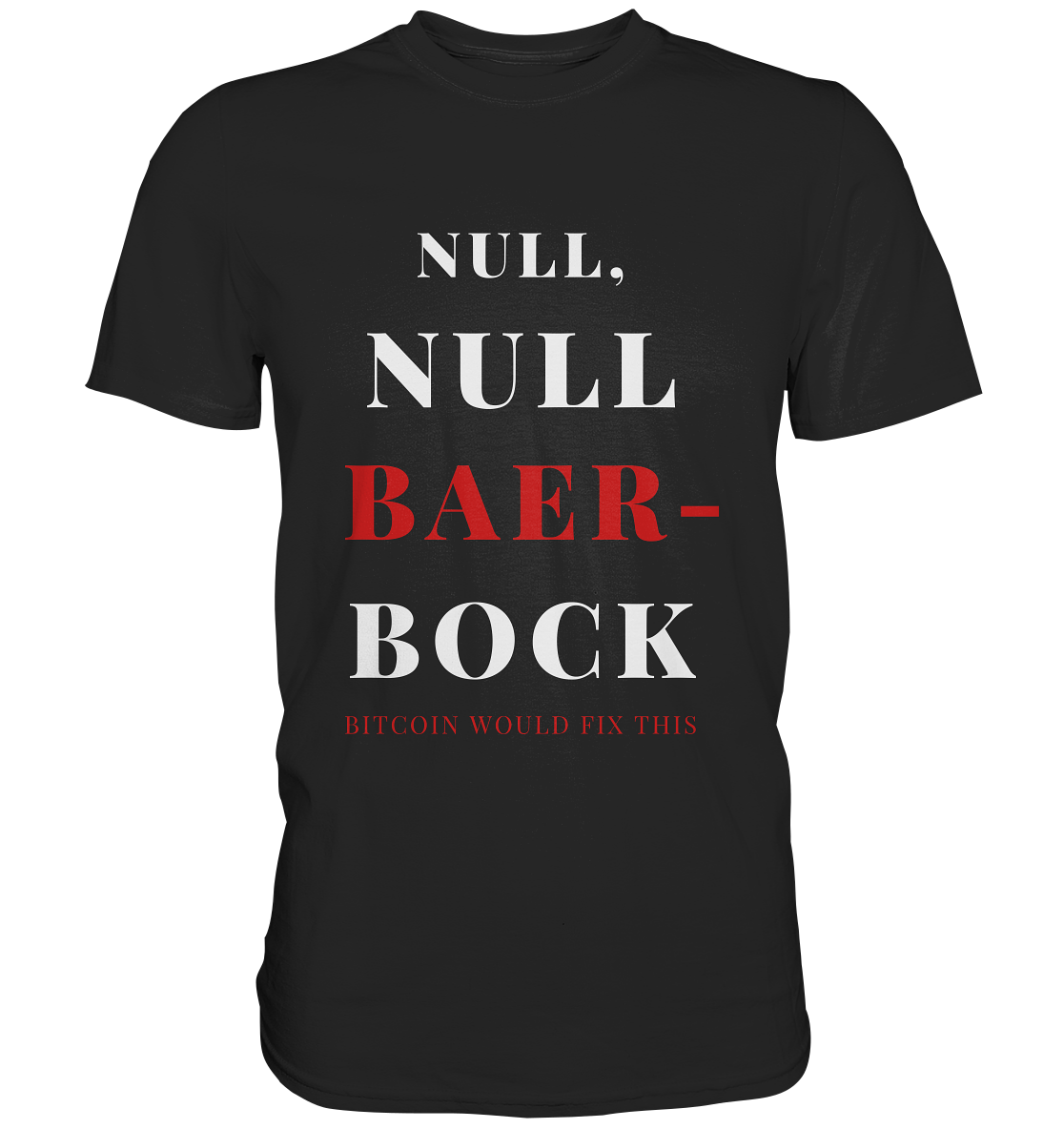 NULL, NULL BAER-BOCK ...  BITCOIN WOULD FIX...  (Ladies Collection 21% Rabatt bis zum Halving 2024)   - Premium Shirt