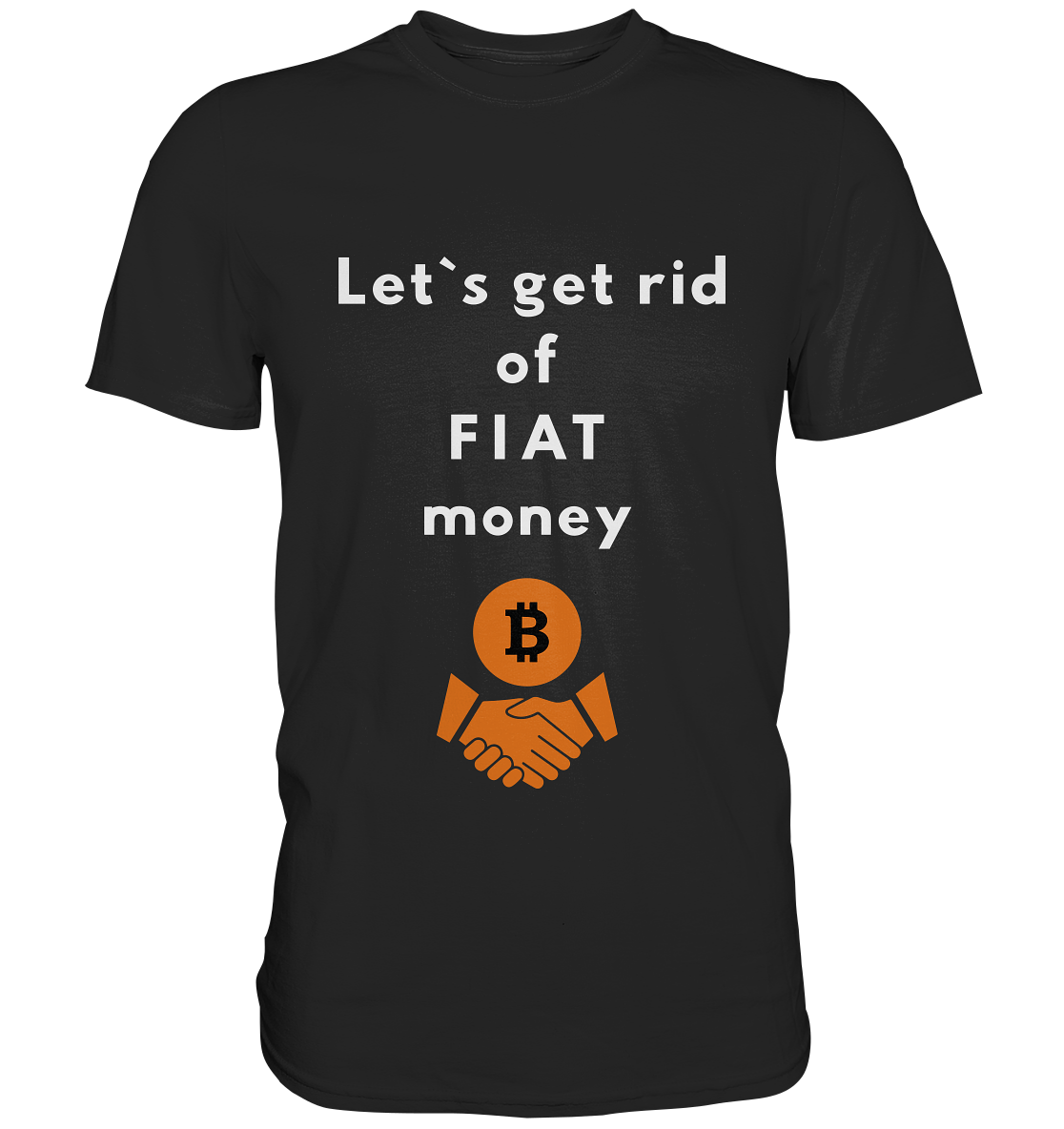 Let`s get rid of FIAT money - Premium Shirt