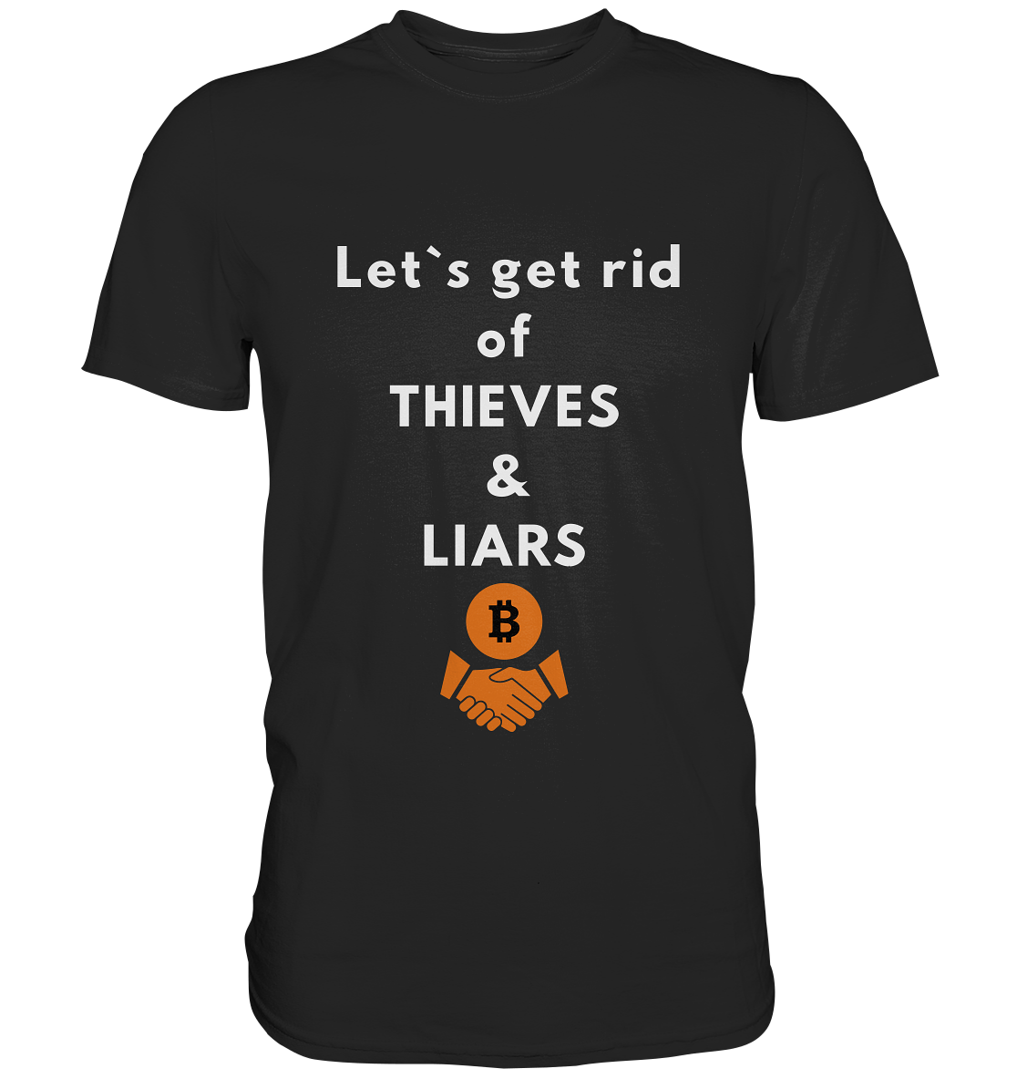 Let`s get rid of THIEVES & LIARS - Premium Shirt