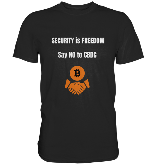 SECURITY is FREEDOM - say NO to CBDC  - Premium Shirt