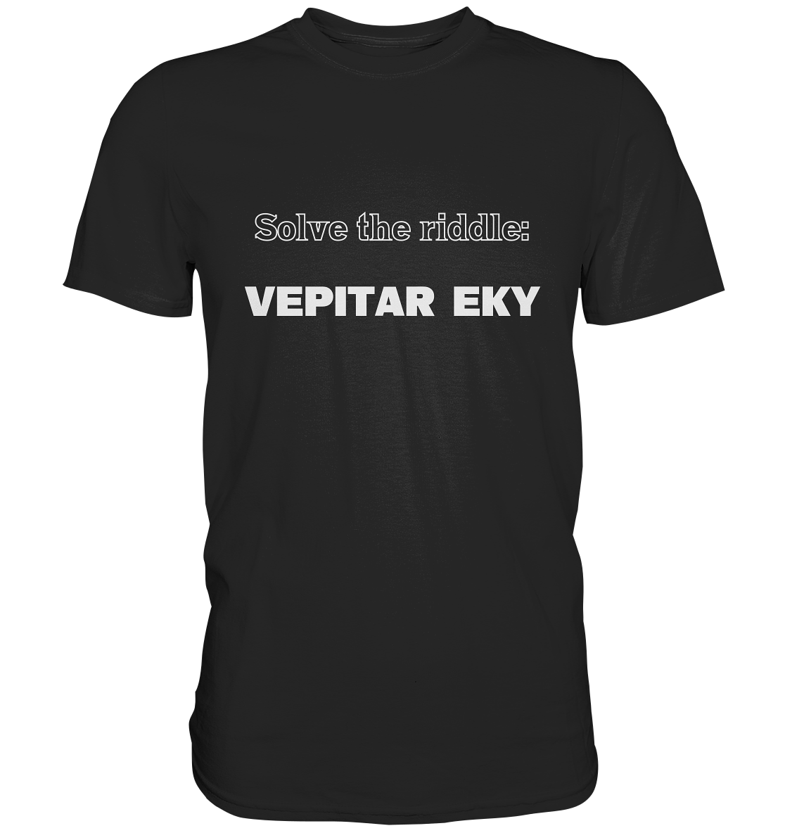 SOLVE THE RIDDLE - VEPITAR EKY  (Ladies) - Premium Shirt