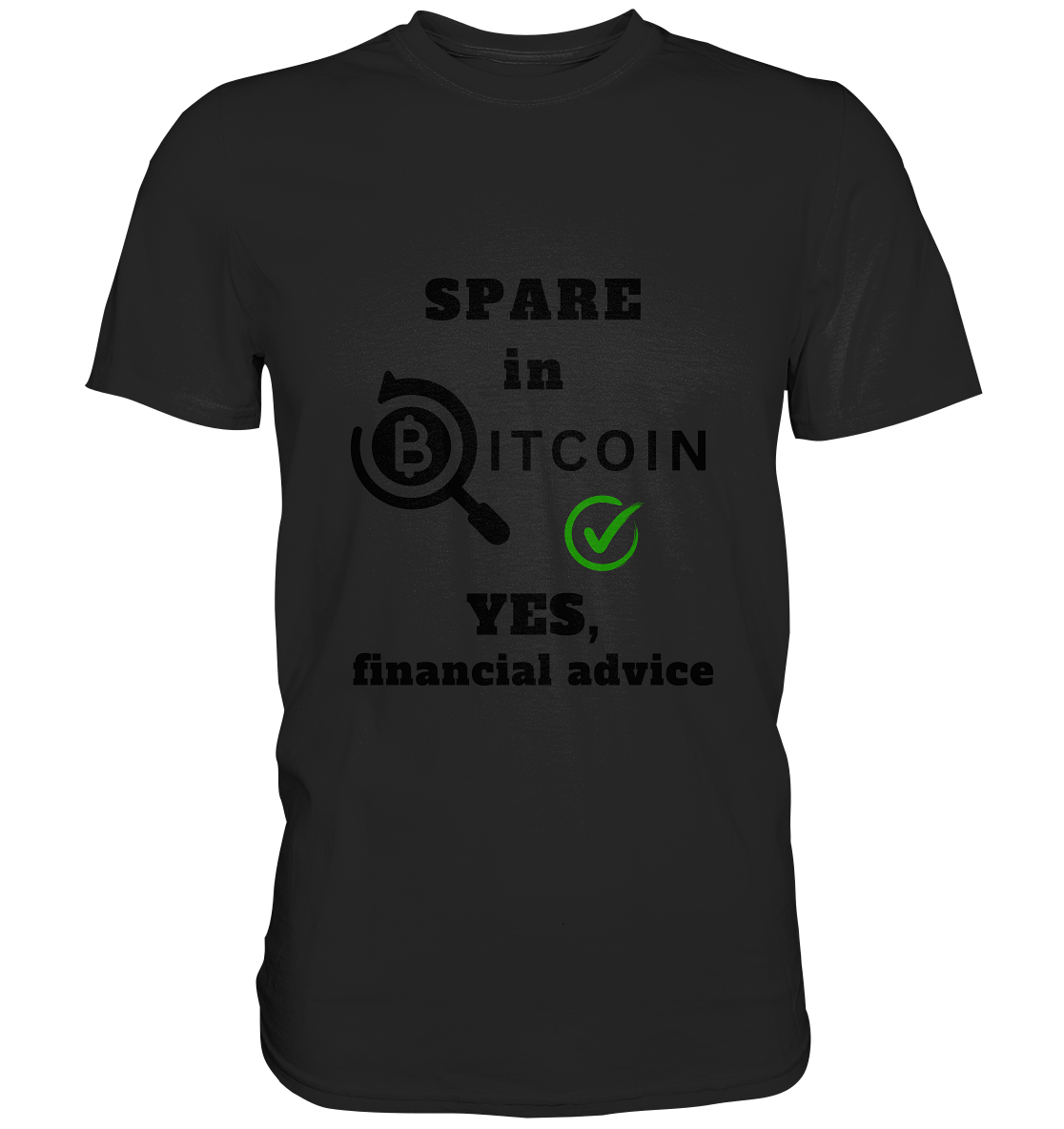 SPARE in BITCOIN - YES, financial advice (Version Lupe, grüner Haken) - LADIES COLLECTION 21% automat. Rabatt bis zum Halving 2024  - Premium Shirt