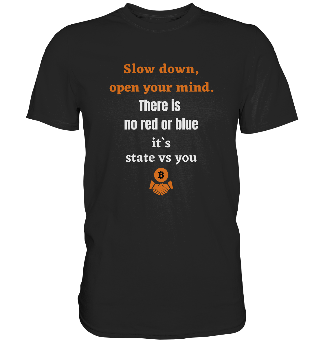 Slow down, open your mind. There is no red or blue, it`s always...  (Ladies 21% Rabatt bis zum Halving 2024) - Premium Shirt