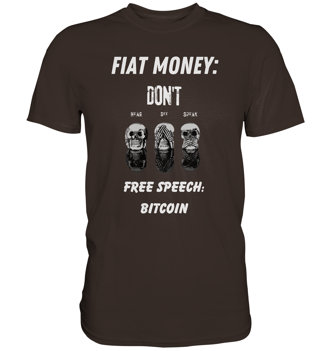 FIAT MONEY: DON´T HEAR, SEE, SPEAK - FREE SPEECH: BITCOIN - Premium Shirt