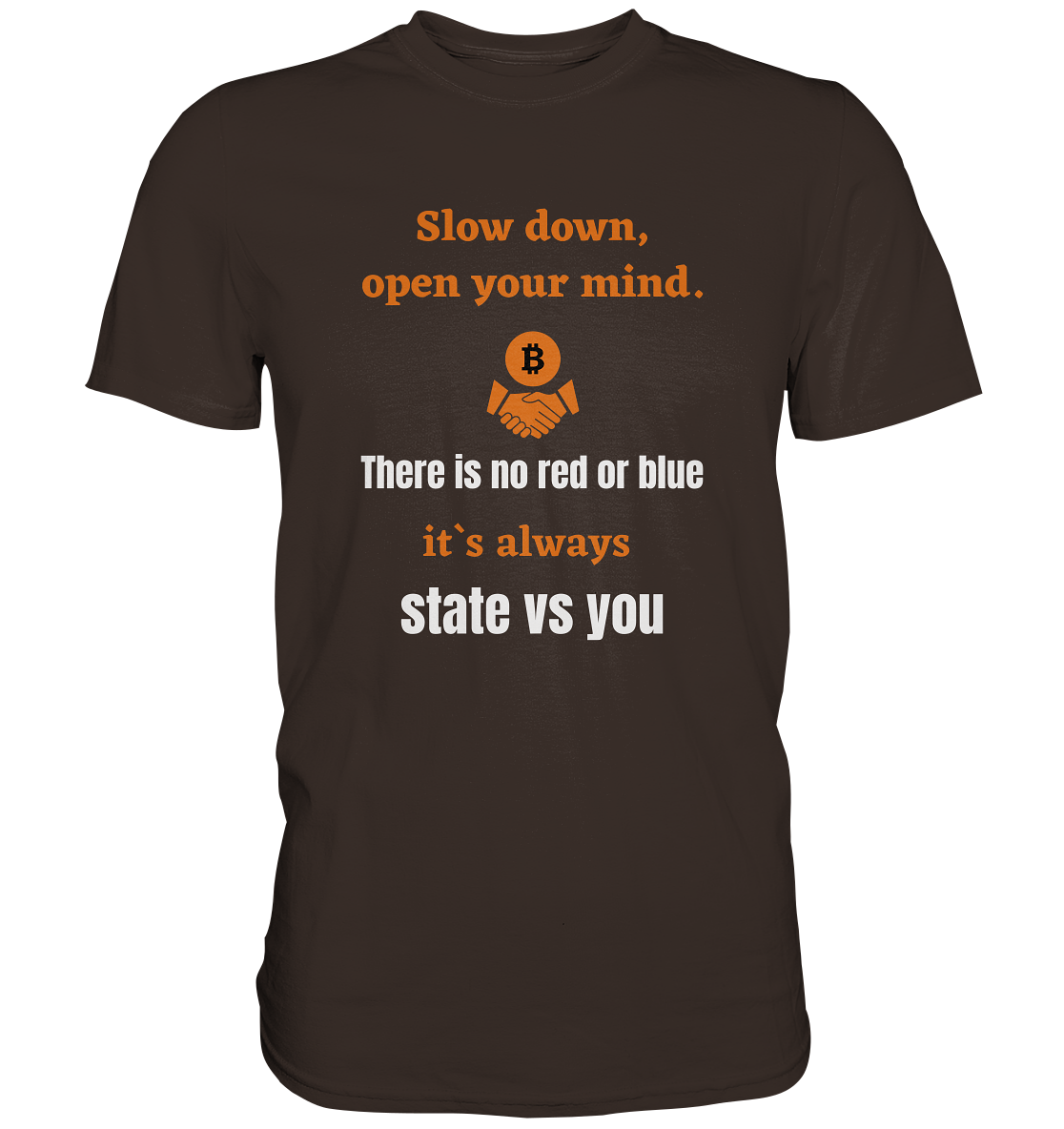 Slow down, open your mind. There is no red or blue, it`s...  (Ladies 21% Rabatt bis zum Halving 2024) - Premium Shirt