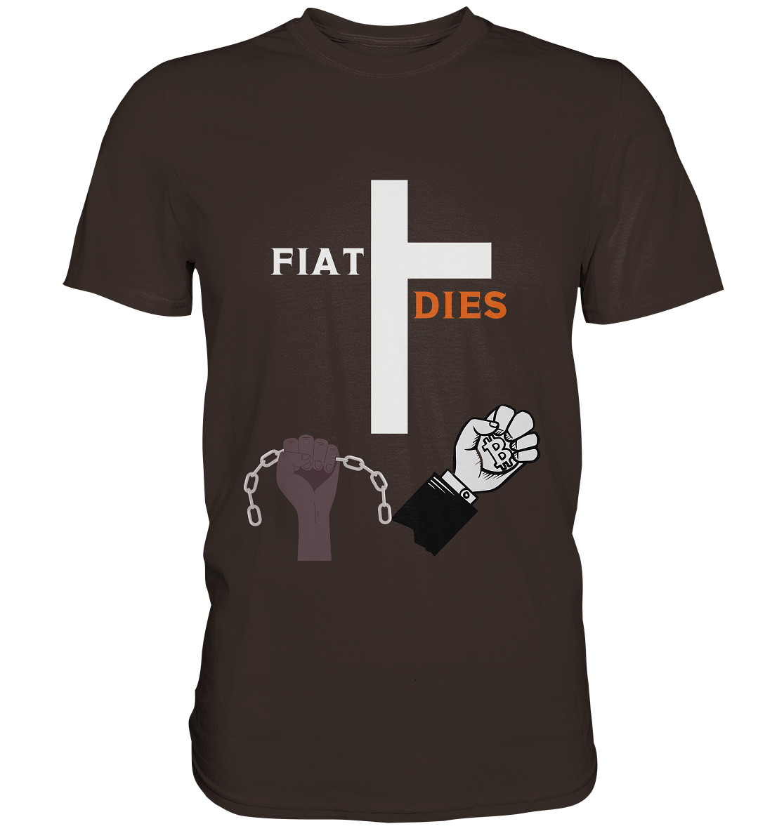 FIAT DIES (Kreuz + gesprengte Ketten & Hand mit Bitcoin) - Premium Shirt