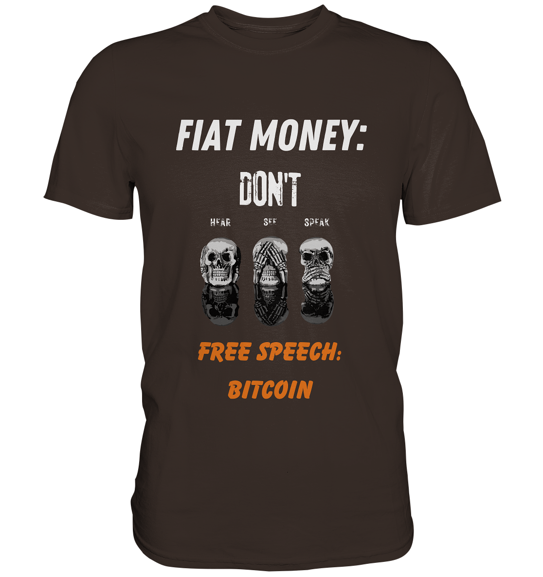 FIAT MONEY: DON´T HEAR, SEE, SPEAK - FREE SPEECH: BITCOIN (orange) (Ladies Collection 21% Rabatt bis zum Halving 2024) - Premium Shirt
