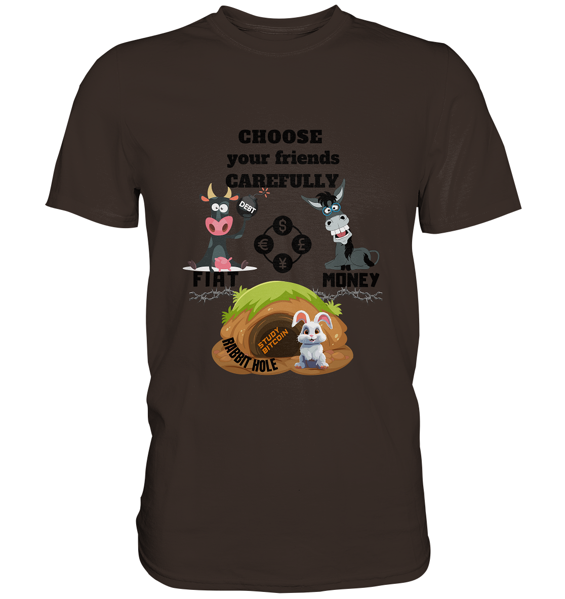 CHOOSE your friends CAREFULLY - FIAT Money / Rabbithole - Premium Shirt