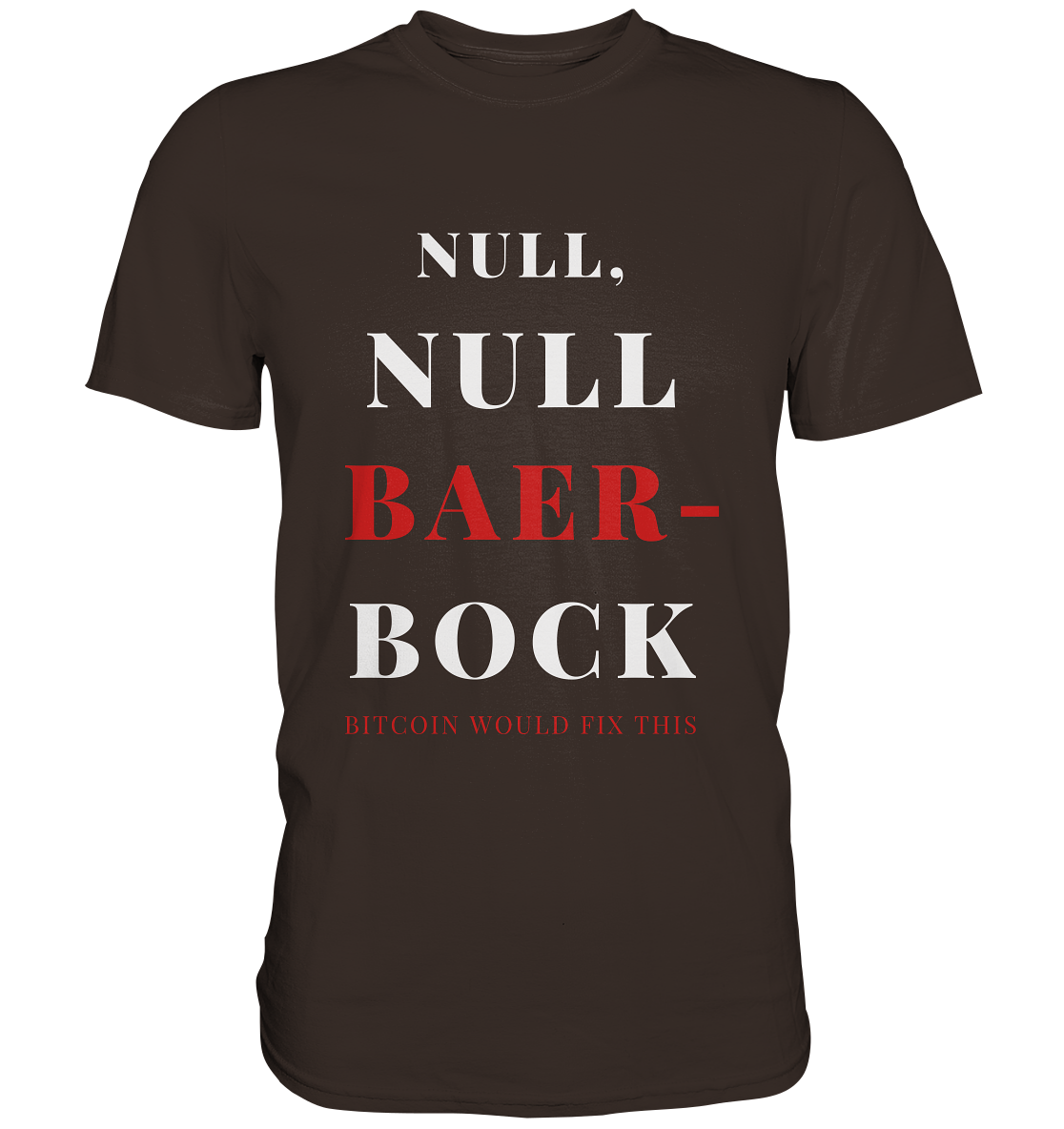 NULL, NULL BAER-BOCK ...  BITCOIN WOULD FIX...  (Ladies Collection 21% Rabatt bis zum Halving 2024)   - Premium Shirt